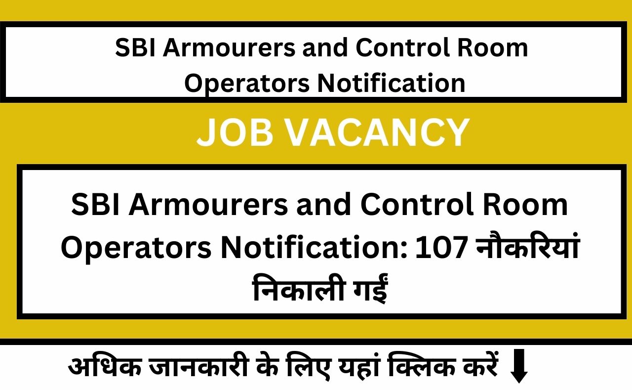 SBI Armourers and Control Room Operators Notification: 107